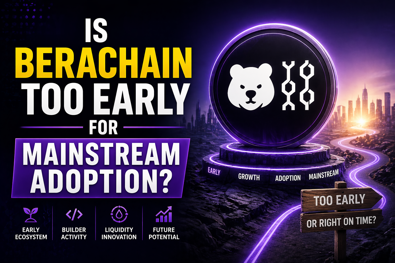 Berachain Is Too Early For Mainstream Adoption?